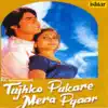 Kumar Sanu, Alka Yagnik & Kanak Raj - Tujhko Pukare Mera Pyaar - Single